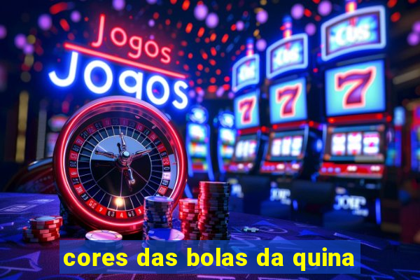 cores das bolas da quina